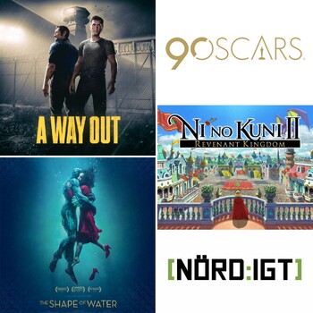 Nördigt - Den om A Way Out, Ni No Kuni 2, Oscar 90, Life Goes On: Done to Death och The Shape of Water