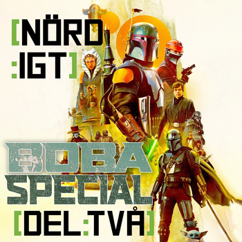 Nördigt - The Book of Boba Fett Special - Del Två (Chapter 5-7)